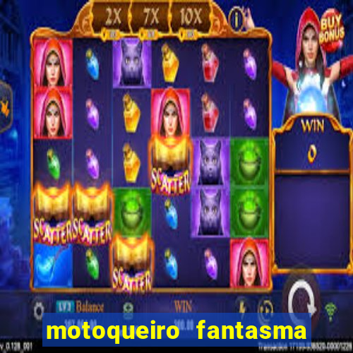 motoqueiro fantasma portal zacarias